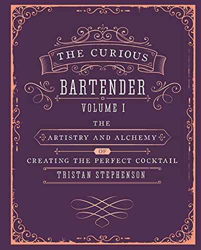 The Curious Bartender Volume 1: The artistry and alchemy of creating the perfect cocktail von Ryland Peters & Small